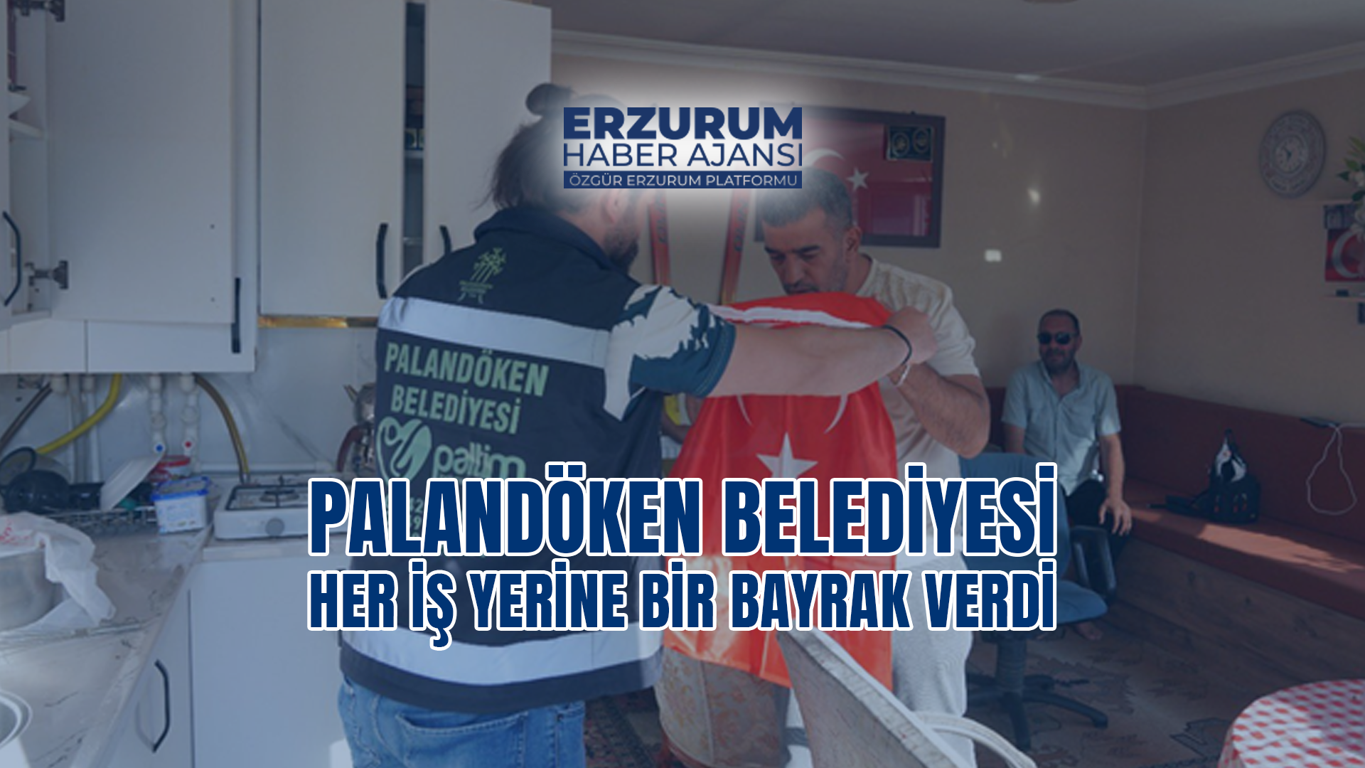 Palandöken Belediyesi Her İşyerine Bir Bayrak Verdi