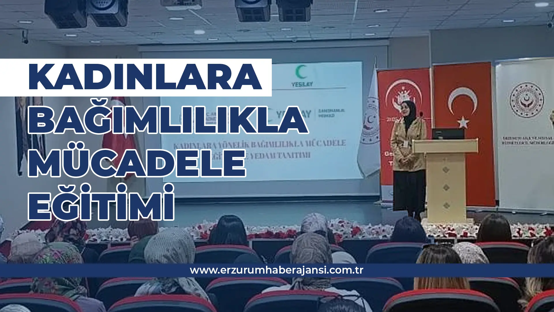 Erzurum’da Kadınlara Bağımlılıkla Mücadele Eğitimi Düzenlendi