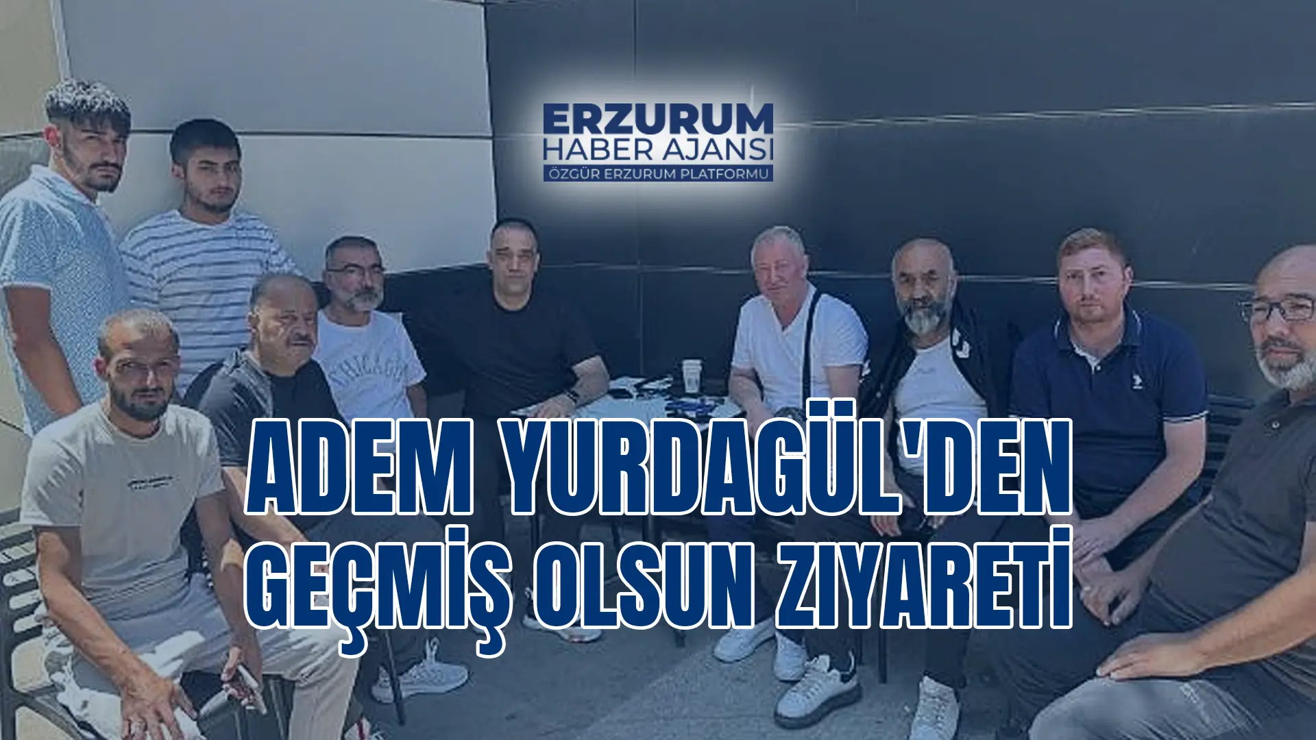 Adem Yurdagül'den Geçmiş Olsun Ziyareti