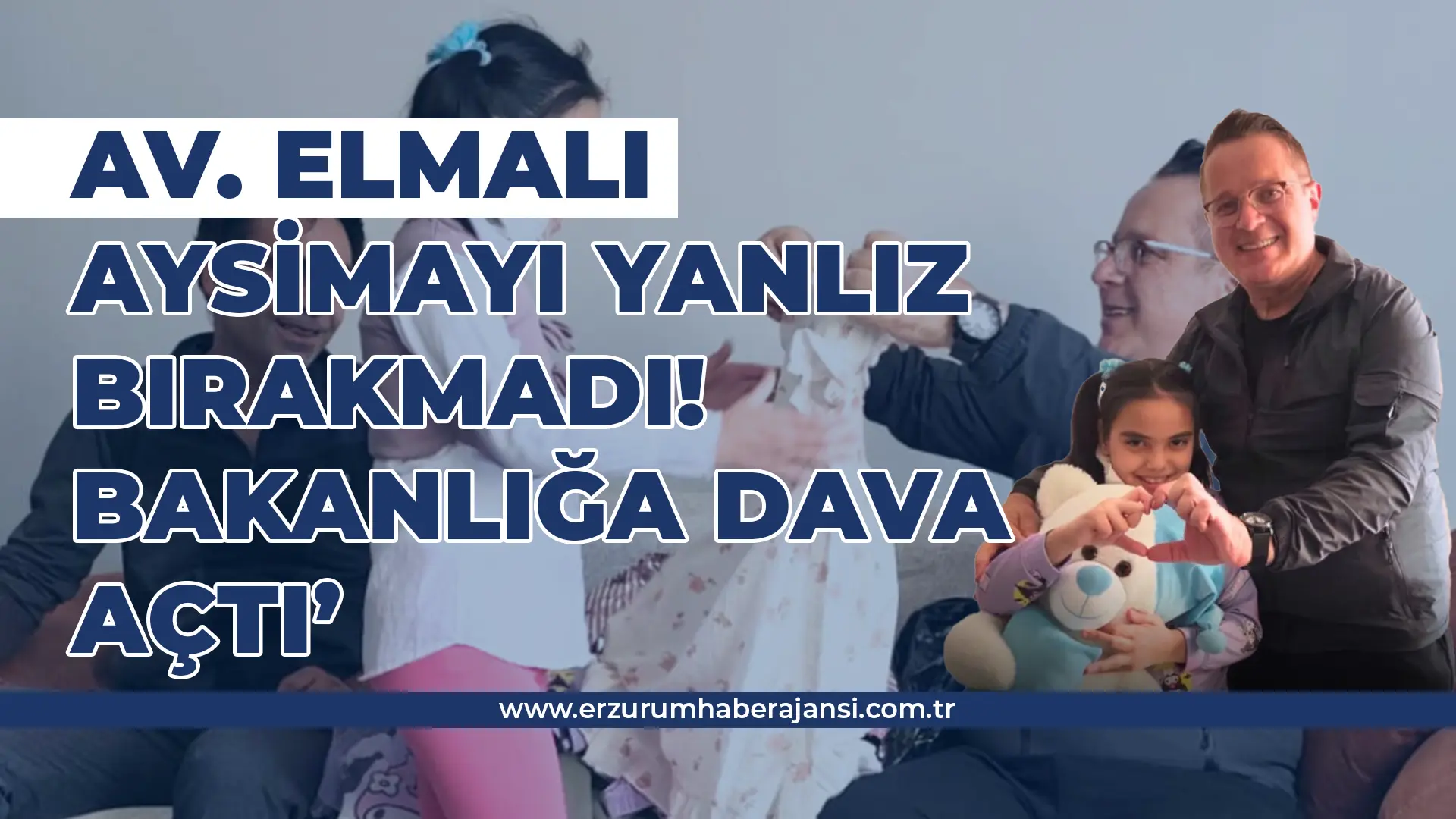 AV. ELMALI AYSİMAYI YANLIZ BIRAKMADI!