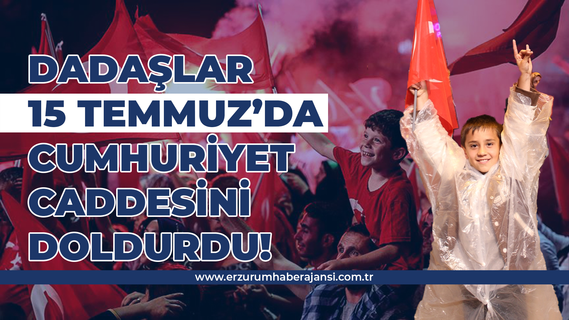 Dadaşlar 15 Temmuz’da Cumhuriyet Caddesi’ni doldurdu