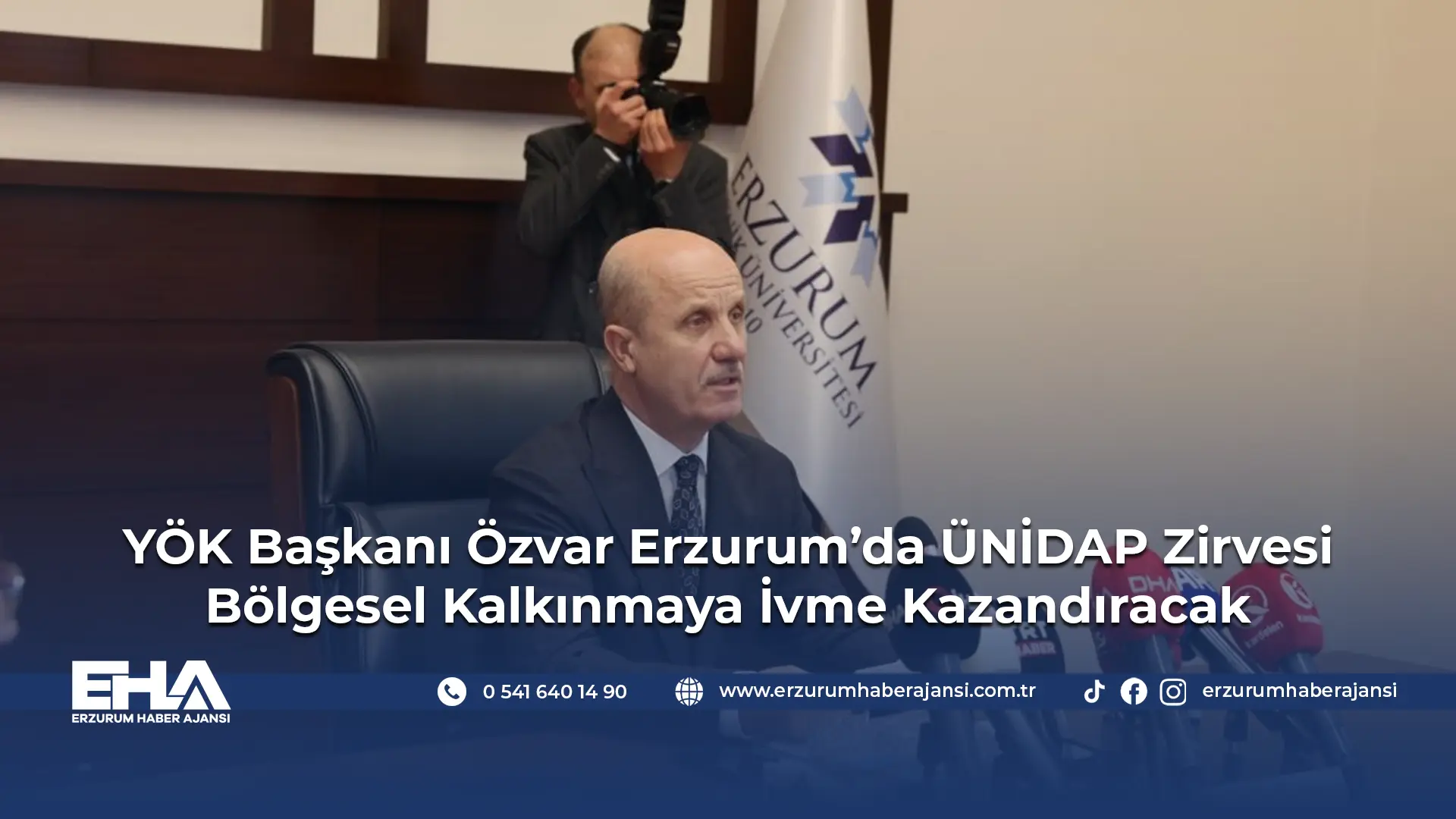 YÖK Başkanı Özvar Erzurumda ÜNİDAP Zirvesi Bölgesel Kalkınmaya İvme Kazandıracak