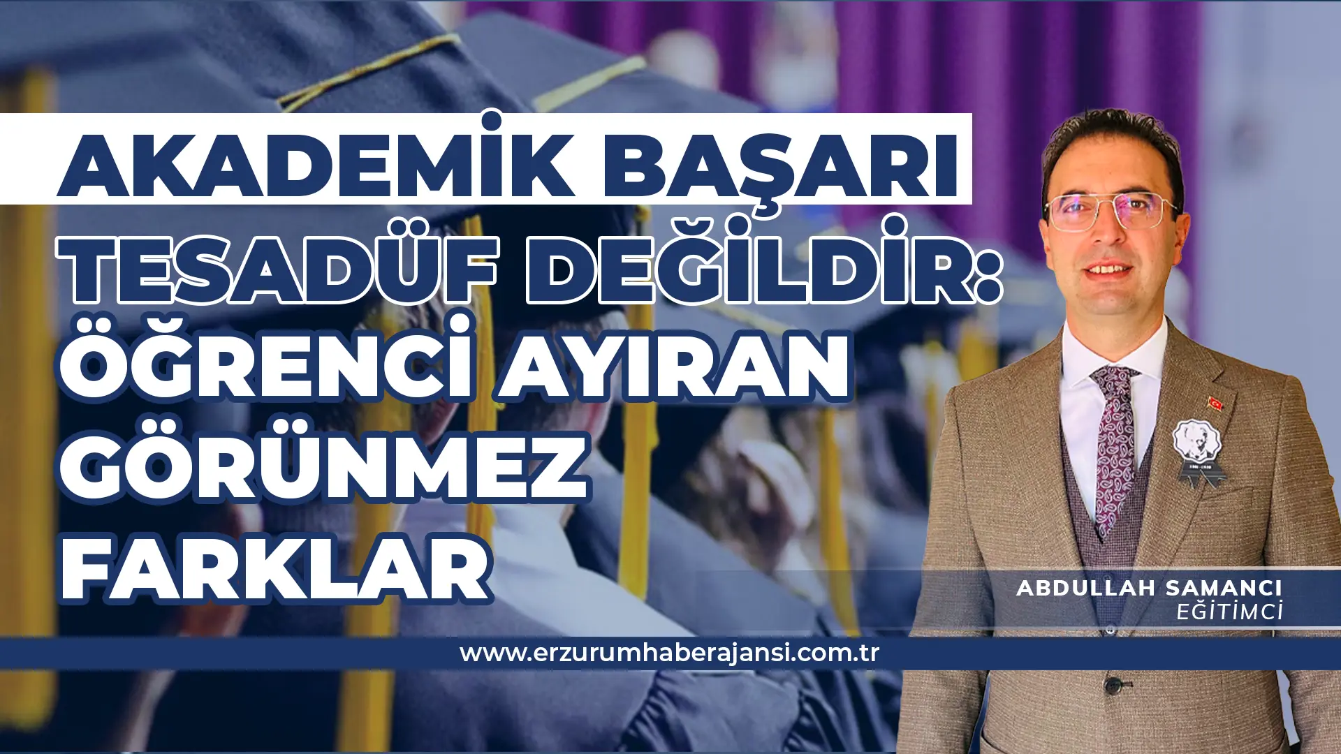 Abdullah Samancı: Akademik Başarı Tesadüf Değildir!