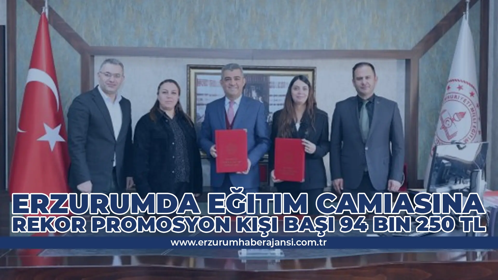 Erzurumda Eğitim Camiasına Rekor Promosyon Kişi Başı 94 Bin 250 TL