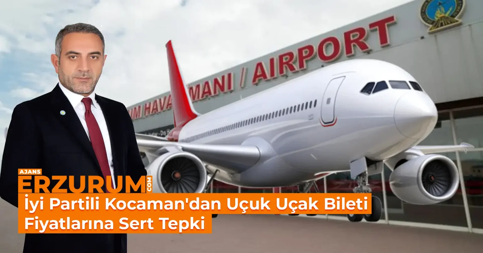 İyi Partili Kocaman’dan Uçuk Uçak Bileti Fiyatlarına Sert Tepki