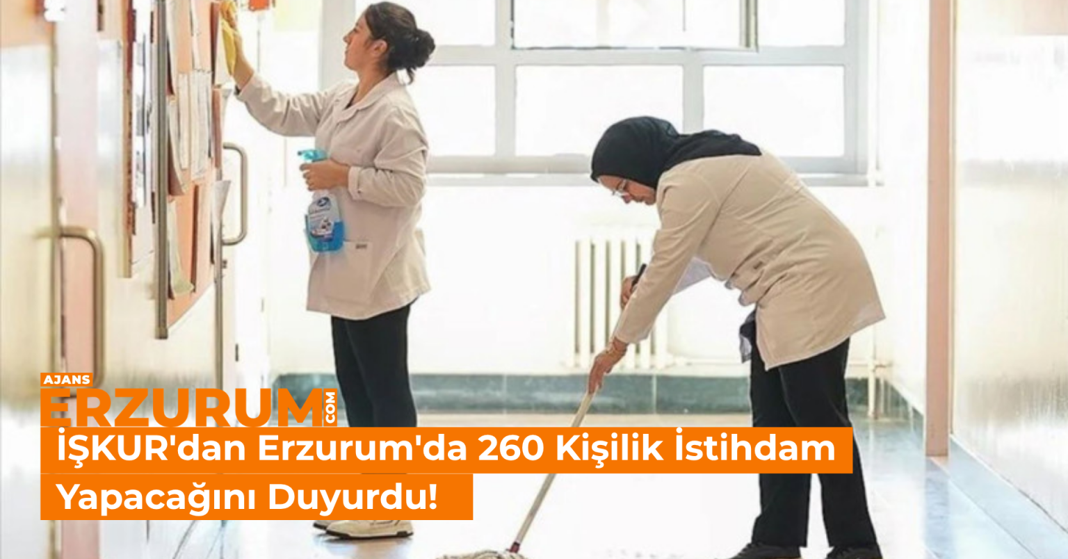 İŞKUR’dan Erzurum’da 260 Kişilik İstihdam Fırsatı